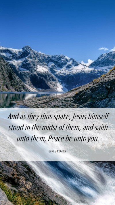 Picture 06 - Luke 24:36 KJV Mobile Phone Wallpaper - And as they thus spake, Jesus himself stood in - Mobile Bible Verse Wallpaper