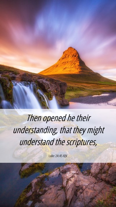 Picture 06 - Luke 24:45 KJV Mobile Phone Wallpaper - Then opened he their understanding, that they - Mobile Bible Verse Wallpaper