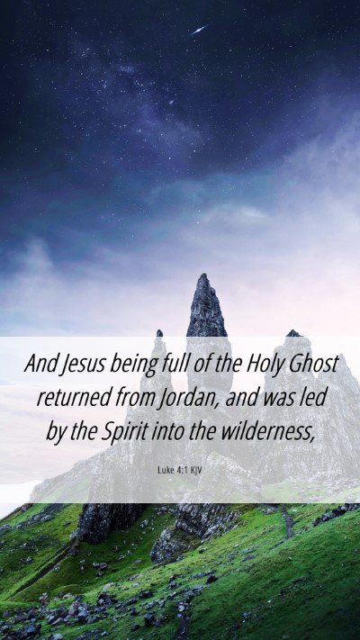 Picture 06 - Luke 4:1 KJV Mobile Phone Wallpaper - And Jesus being full of the Holy Ghost returned - Mobile Bible Verse Wallpaper
