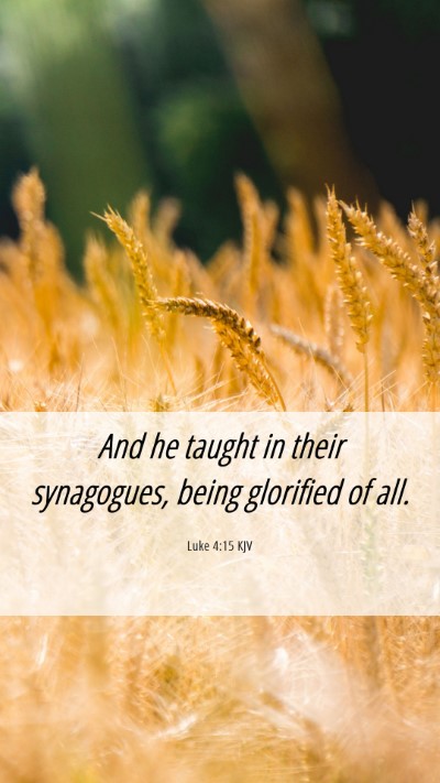 Picture 06 - Luke 4:15 KJV Mobile Phone Wallpaper - And he taught in their synagogues, being - Mobile Bible Verse Wallpaper