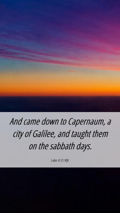 Picture 06 - Luke 4:31 KJV Mobile Phone Wallpaper - And came down to Capernaum, a city of Galilee, - Mobile Bible Verse Wallpaper