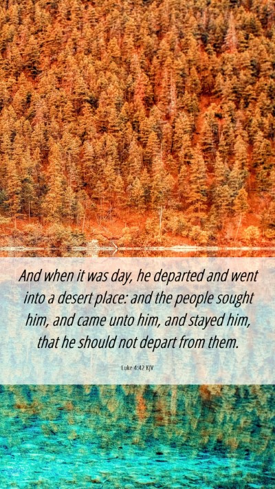 Picture 06 - Luke 4:42 KJV Mobile Phone Wallpaper - And when it was day, he departed and went into a - Mobile Bible Verse Wallpaper