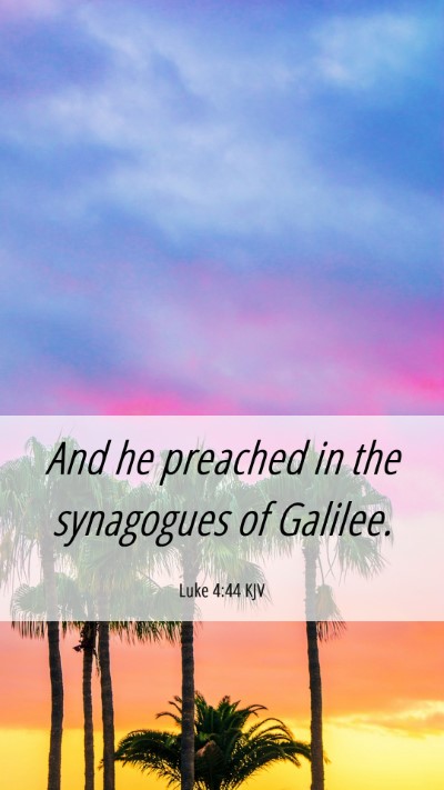 Picture 06 - Luke 4:44 KJV Mobile Phone Wallpaper - And he preached in the synagogues of - Mobile Bible Verse Wallpaper