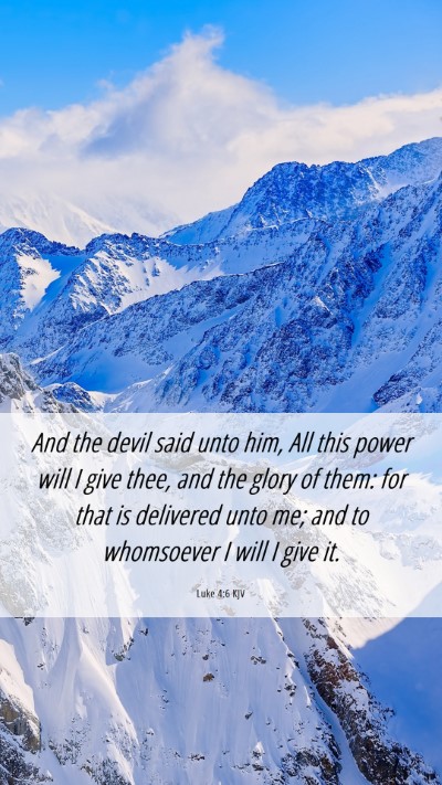 Picture 06 - Luke 4:6 KJV Mobile Phone Wallpaper - And the devil said unto him, All this power will - Mobile Bible Verse Wallpaper