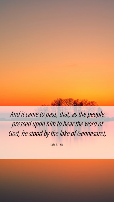 Picture 06 - Luke 5:1 KJV Mobile Phone Wallpaper - And it came to pass, that, as the people pressed - Mobile Bible Verse Wallpaper