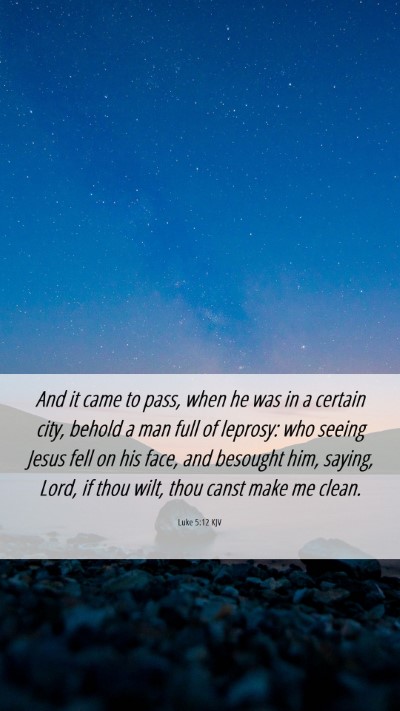 Picture 06 - Luke 5:12 KJV Mobile Phone Wallpaper - And it came to pass, when he was in a certain - Mobile Bible Verse Wallpaper
