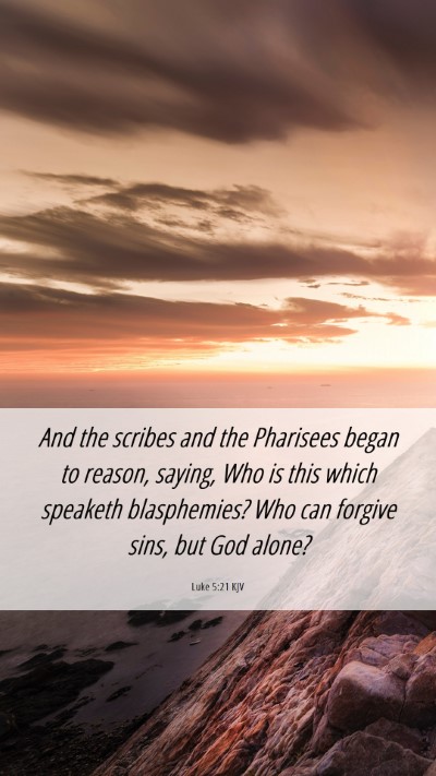 Picture 06 - Luke 5:21 KJV Mobile Phone Wallpaper - And the scribes and the Pharisees began to - Mobile Bible Verse Wallpaper