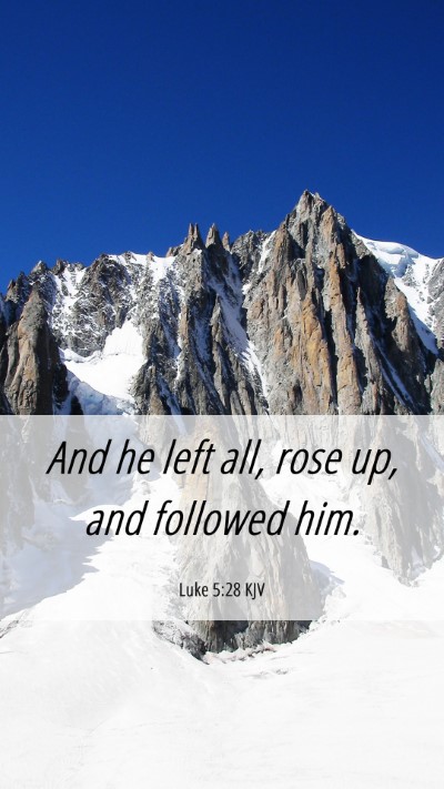 Picture 06 - Luke 5:28 KJV Mobile Phone Wallpaper - And he left all, rose up, and followed - Mobile Bible Verse Wallpaper