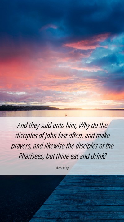 Picture 06 - Luke 5:33 KJV Mobile Phone Wallpaper - And they said unto him, Why do the disciples of - Mobile Bible Verse Wallpaper
