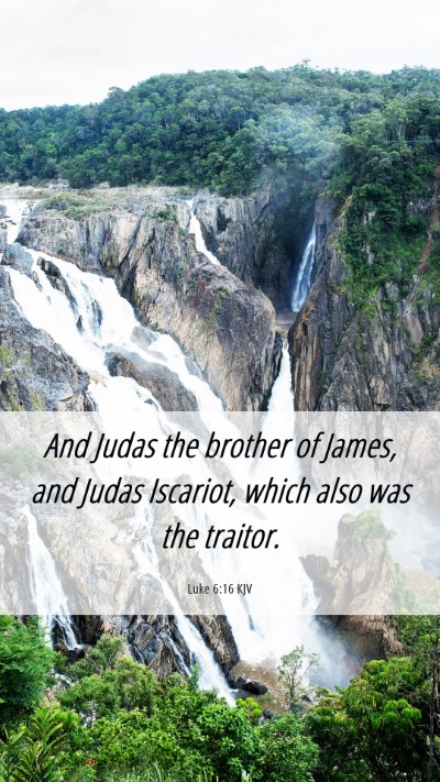Picture 06 - Luke 6:16 KJV Mobile Phone Wallpaper - And Judas the brother of James, and Judas - Mobile Bible Verse Wallpaper