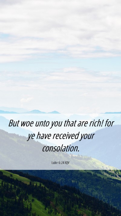 Picture 06 - Luke 6:24 KJV Mobile Phone Wallpaper - But woe unto you that are rich! for ye have - Mobile Bible Verse Wallpaper