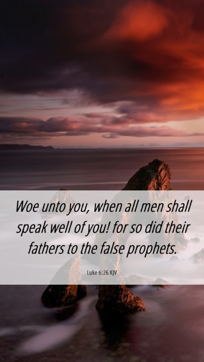 Picture 06 - Luke 6:26 KJV Mobile Phone Wallpaper - Woe unto you, when all men shall speak well of - Mobile Bible Verse Wallpaper