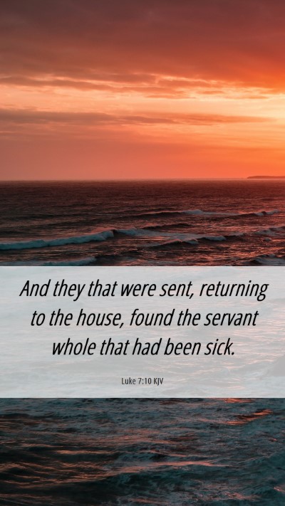 Picture 06 - Luke 7:10 KJV Mobile Phone Wallpaper - And they that were sent, returning to the house, - Mobile Bible Verse Wallpaper