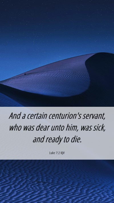 Picture 06 - Luke 7:2 KJV Mobile Phone Wallpaper - And a certain centurion's servant, who was dear - Mobile Bible Verse Wallpaper