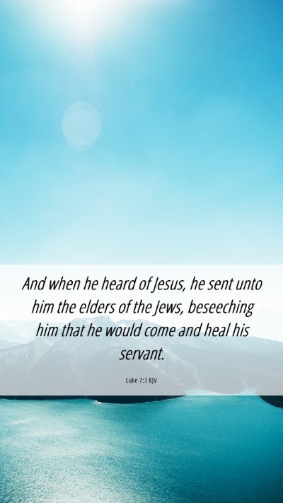 Picture 06 - Luke 7:3 KJV Mobile Phone Wallpaper - And when he heard of Jesus, he sent unto him the - Mobile Bible Verse Wallpaper
