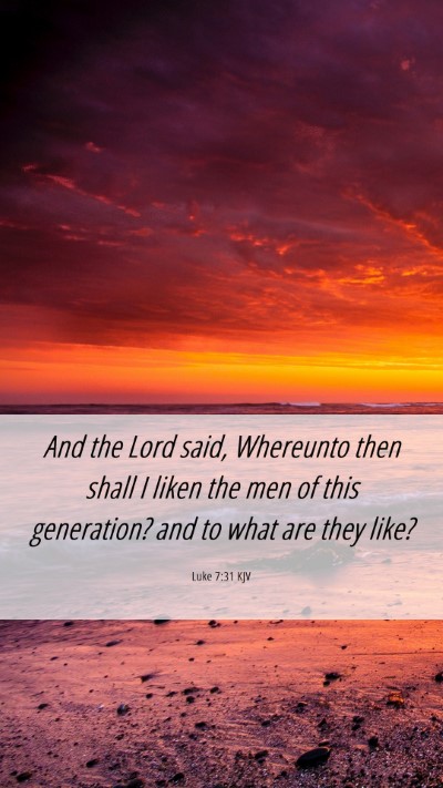 Picture 06 - Luke 7:31 KJV Mobile Phone Wallpaper - And the Lord said, Whereunto then shall I liken - Mobile Bible Verse Wallpaper
