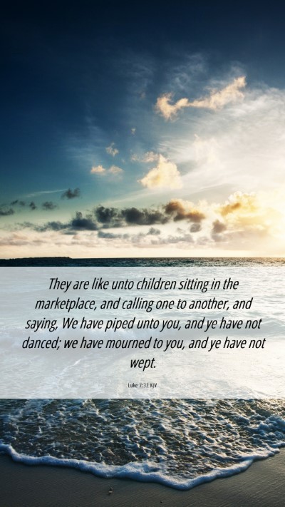 Picture 06 - Luke 7:32 KJV Mobile Phone Wallpaper - They are like unto children sitting in the - Mobile Bible Verse Wallpaper