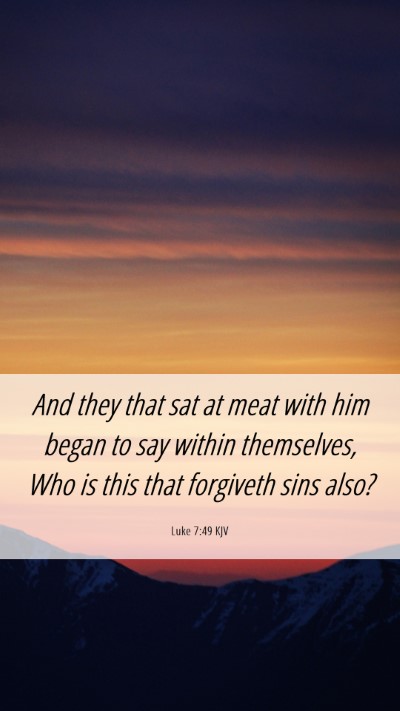 Picture 06 - Luke 7:49 KJV Mobile Phone Wallpaper - And they that sat at meat with him began to say - Mobile Bible Verse Wallpaper