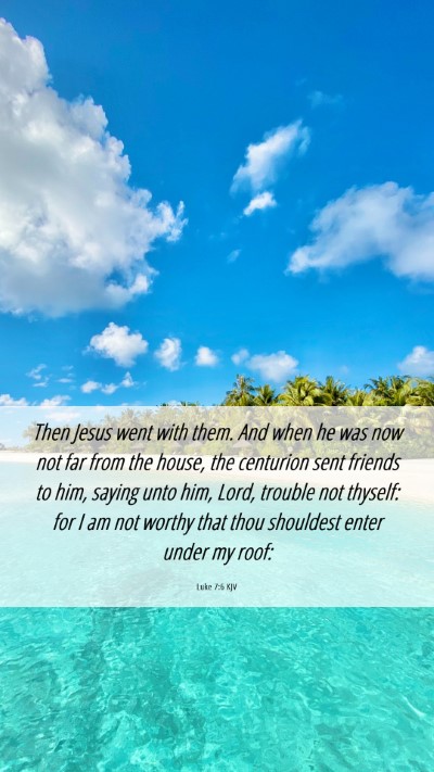 Picture 06 - Luke 7:6 KJV Mobile Phone Wallpaper - Then Jesus went with them. And when he was now - Mobile Bible Verse Wallpaper