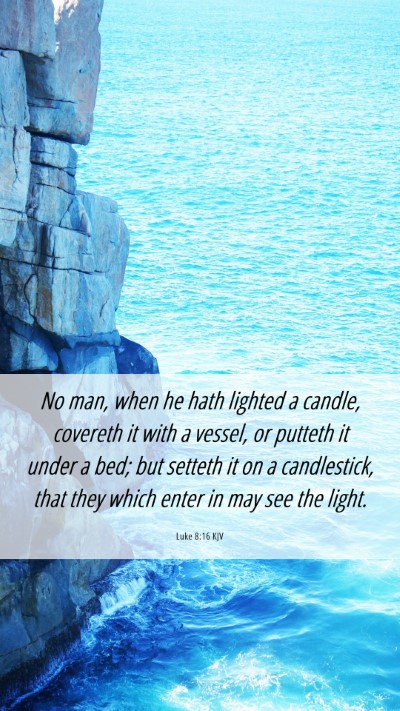 Picture 06 - Luke 8:16 KJV Mobile Phone Wallpaper - No man, when he hath lighted a candle, covereth - Mobile Bible Verse Wallpaper