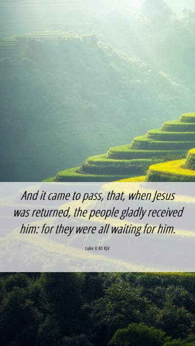 Picture 06 - Luke 8:40 KJV Mobile Phone Wallpaper - And it came to pass, that, when Jesus was - Mobile Bible Verse Wallpaper