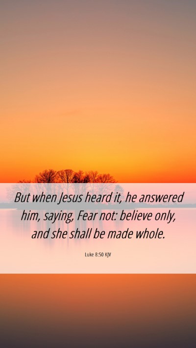 Picture 06 - Luke 8:50 KJV Mobile Phone Wallpaper - But when Jesus heard it, he answered him, saying, - Mobile Bible Verse Wallpaper
