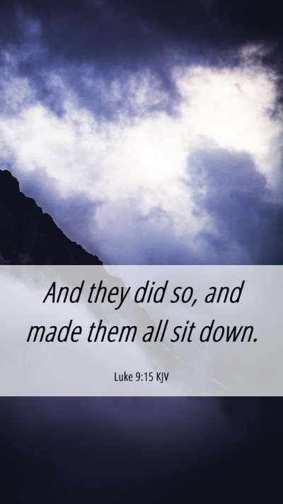 Picture 06 - Luke 9:15 KJV Mobile Phone Wallpaper - And they did so, and made them all sit - Mobile Bible Verse Wallpaper