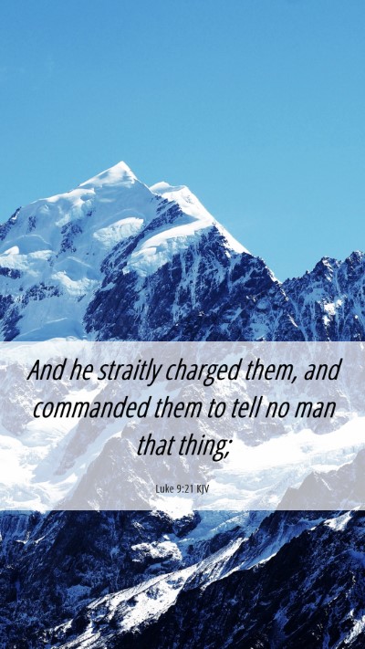 Picture 06 - Luke 9:21 KJV Mobile Phone Wallpaper - And he straitly charged them, and commanded them - Mobile Bible Verse Wallpaper