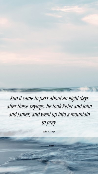 Picture 06 - Luke 9:28 KJV Mobile Phone Wallpaper - And it came to pass about an eight days after - Mobile Bible Verse Wallpaper
