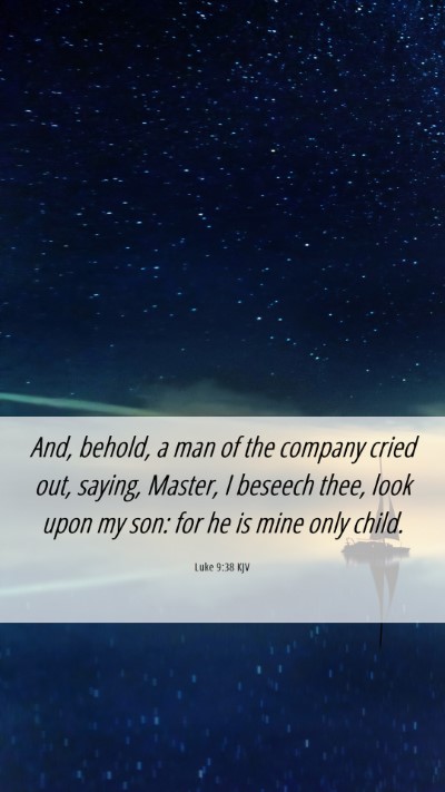 Picture 06 - Luke 9:38 KJV Mobile Phone Wallpaper - And, behold, a man of the company cried out, - Mobile Bible Verse Wallpaper