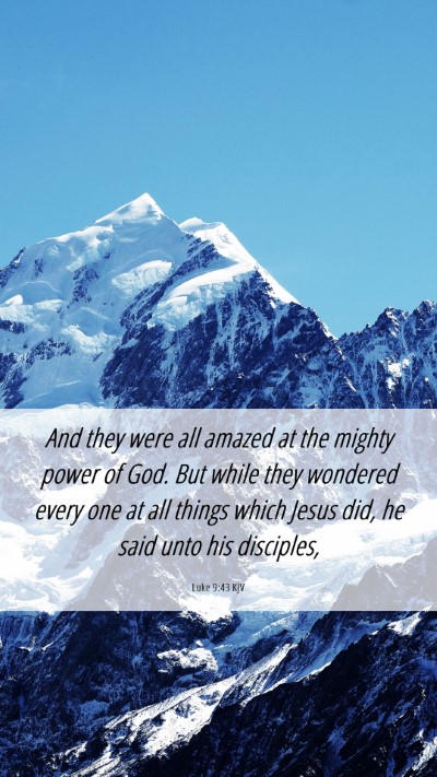 Picture 06 - Luke 9:43 KJV Mobile Phone Wallpaper - And they were all amazed at the mighty power of - Mobile Bible Verse Wallpaper