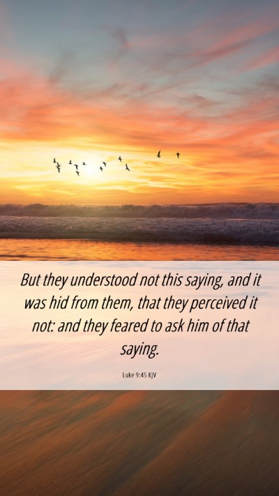 Picture 06 - Luke 9:45 KJV Mobile Phone Wallpaper - But they understood not this saying, and it was - Mobile Bible Verse Wallpaper