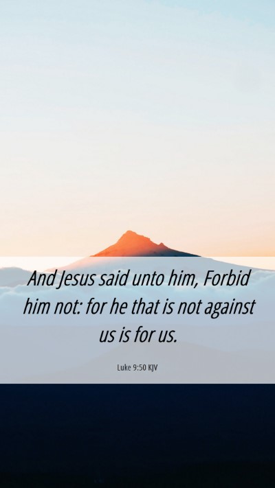 Picture 06 - Luke 9:50 KJV Mobile Phone Wallpaper - And Jesus said unto him, Forbid him not: for he - Mobile Bible Verse Wallpaper