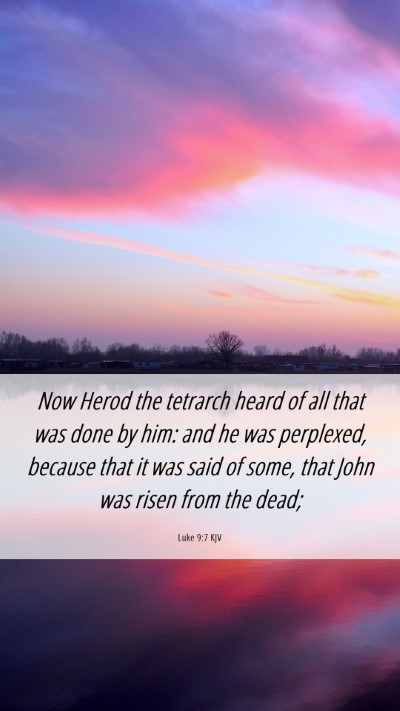 Picture 06 - Luke 9:7 KJV Mobile Phone Wallpaper - Now Herod the tetrarch heard of all that was done - Mobile Bible Verse Wallpaper