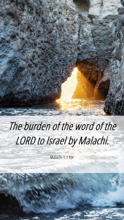 Picture 06 - Malachi 1:1 KJV Mobile Phone Wallpaper - The burden of the word of the LORD to Israel by - Mobile Bible Verse Wallpaper