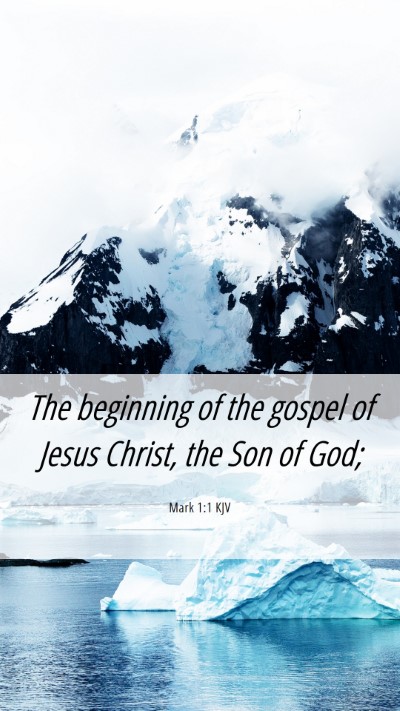 Picture 06 - Mark 1:1 KJV Mobile Phone Wallpaper - The beginning of the gospel of Jesus Christ, the - Mobile Bible Verse Wallpaper