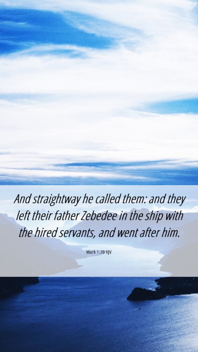 Picture 06 - Mark 1:20 KJV Mobile Phone Wallpaper - And straightway he called them: and they left - Mobile Bible Verse Wallpaper