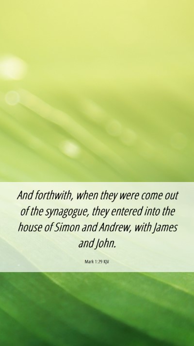 Picture 06 - Mark 1:29 KJV Mobile Phone Wallpaper - And forthwith, when they were come out of the - Mobile Bible Verse Wallpaper