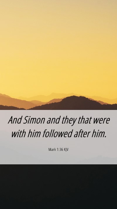 Picture 06 - Mark 1:36 KJV Mobile Phone Wallpaper - And Simon and they that were with him followed - Mobile Bible Verse Wallpaper