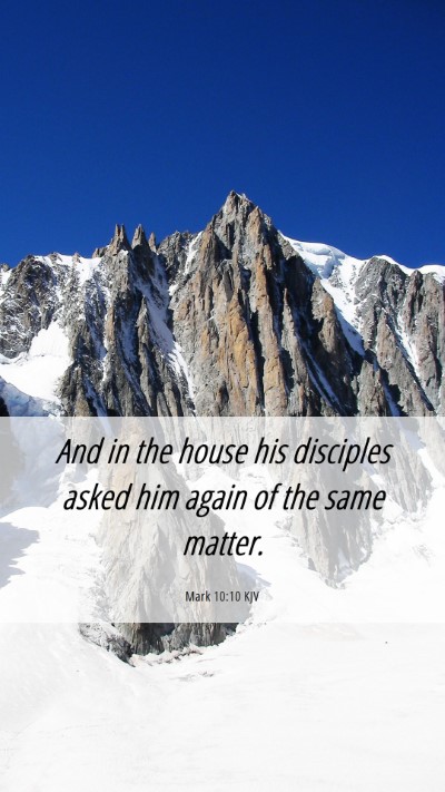 Picture 06 - Mark 10:10 KJV Mobile Phone Wallpaper - And in the house his disciples asked him again of - Mobile Bible Verse Wallpaper