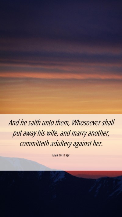 Picture 06 - Mark 10:11 KJV Mobile Phone Wallpaper - And he saith unto them, Whosoever shall put away - Mobile Bible Verse Wallpaper