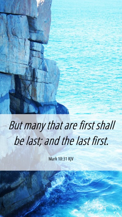 Picture 06 - Mark 10:31 KJV Mobile Phone Wallpaper - But many that are first shall be last; and the - Mobile Bible Verse Wallpaper