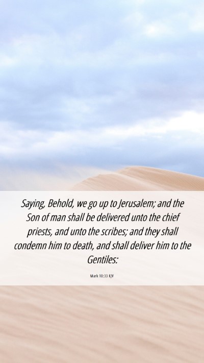 Picture 06 - Mark 10:33 KJV Mobile Phone Wallpaper - Saying, Behold, we go up to Jerusalem; and the - Mobile Bible Verse Wallpaper