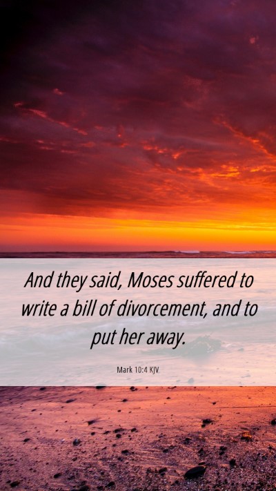 Picture 06 - Mark 10:4 KJV Mobile Phone Wallpaper - And they said, Moses suffered to write a bill of - Mobile Bible Verse Wallpaper
