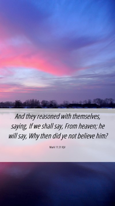 Picture 06 - Mark 11:31 KJV Mobile Phone Wallpaper - And they reasoned with themselves, saying, If we - Mobile Bible Verse Wallpaper