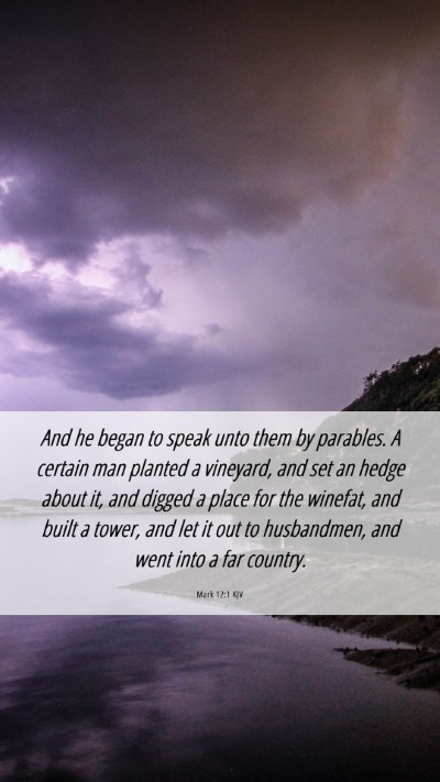 Picture 06 - Mark 12:1 KJV Mobile Phone Wallpaper - And he began to speak unto them by parables. A - Mobile Bible Verse Wallpaper