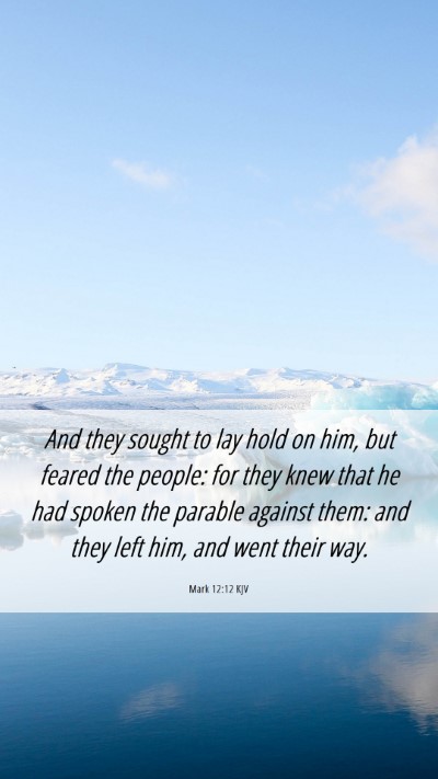 Picture 06 - Mark 12:12 KJV Mobile Phone Wallpaper - And they sought to lay hold on him, but feared - Mobile Bible Verse Wallpaper