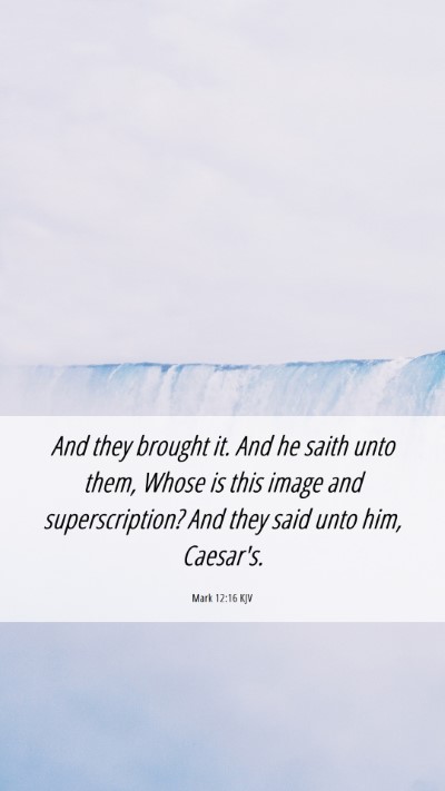 Picture 06 - Mark 12:16 KJV Mobile Phone Wallpaper - And they brought it. And he saith unto them, - Mobile Bible Verse Wallpaper