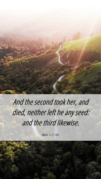 Picture 06 - Mark 12:21 KJV Mobile Phone Wallpaper - And the second took her, and died, neither left - Mobile Bible Verse Wallpaper