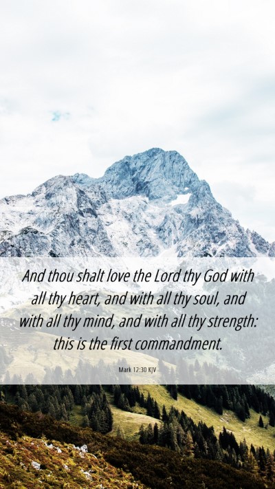 Picture 06 - Mark 12:30 KJV Mobile Phone Wallpaper - And thou shalt love the Lord thy God with all thy - Mobile Bible Verse Wallpaper